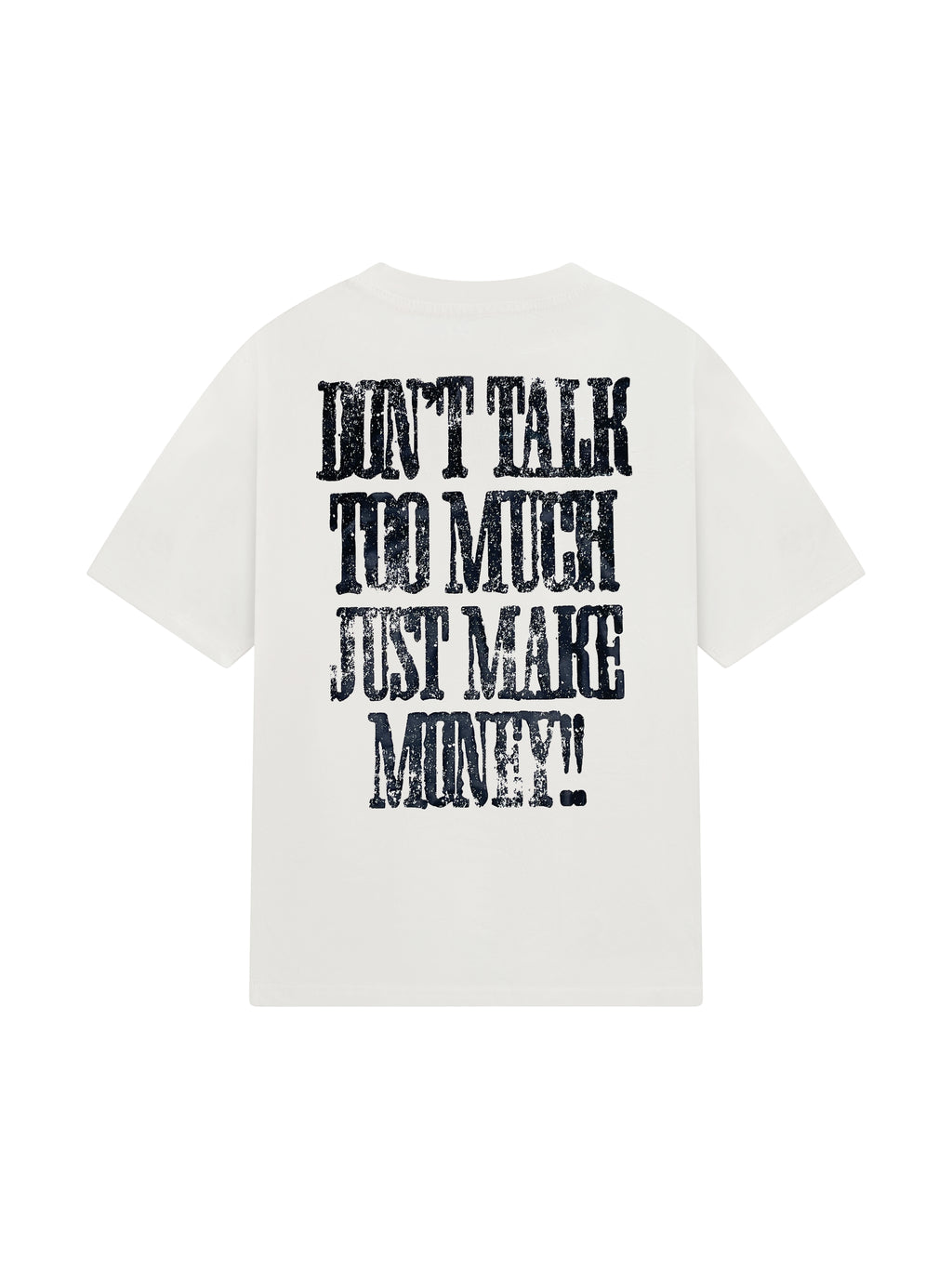 Don't Talk Too Much, Just Make Money T-shirt