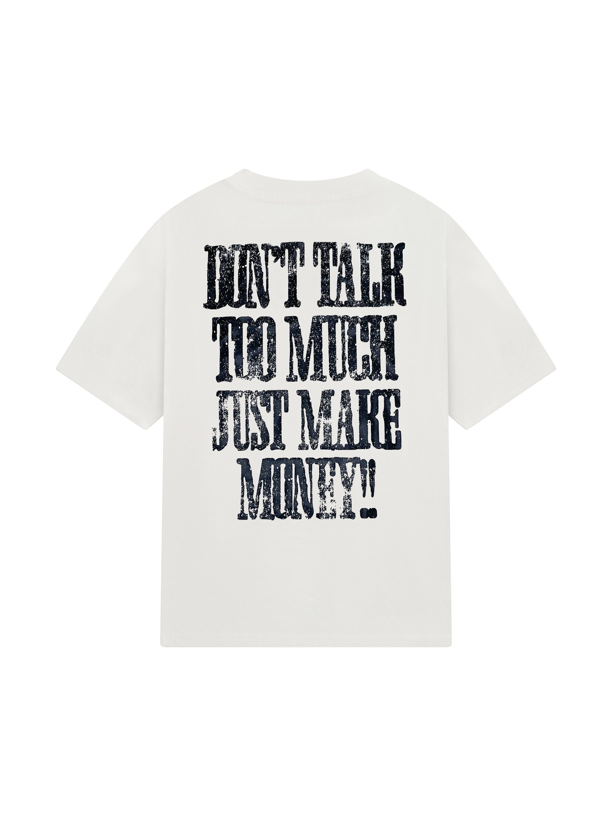Don't Talk Too Much, Just Make Money T-shirt